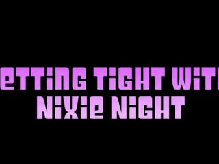 越來越 緊 同 nixie night1