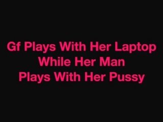 Gf Plays a mov Game While Her Man Plays With Her Pussy